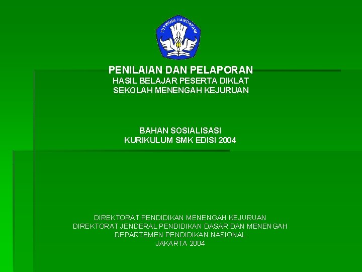 PENILAIAN DAN PELAPORAN HASIL BELAJAR PESERTA DIKLAT SEKOLAH MENENGAH KEJURUAN BAHAN SOSIALISASI KURIKULUM SMK