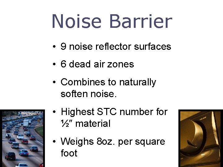 Noise Barrier • 9 noise reflector surfaces • 6 dead air zones • Combines