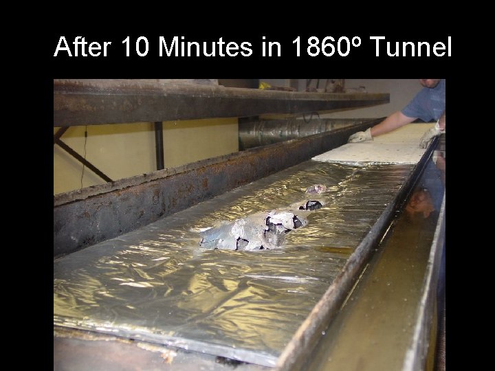 After 10 Minutes in 1860º Tunnel 