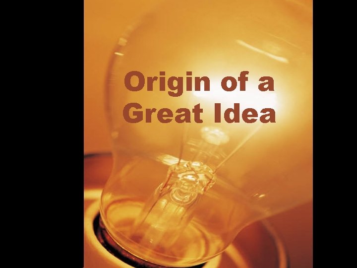 Origin of a Great Idea 