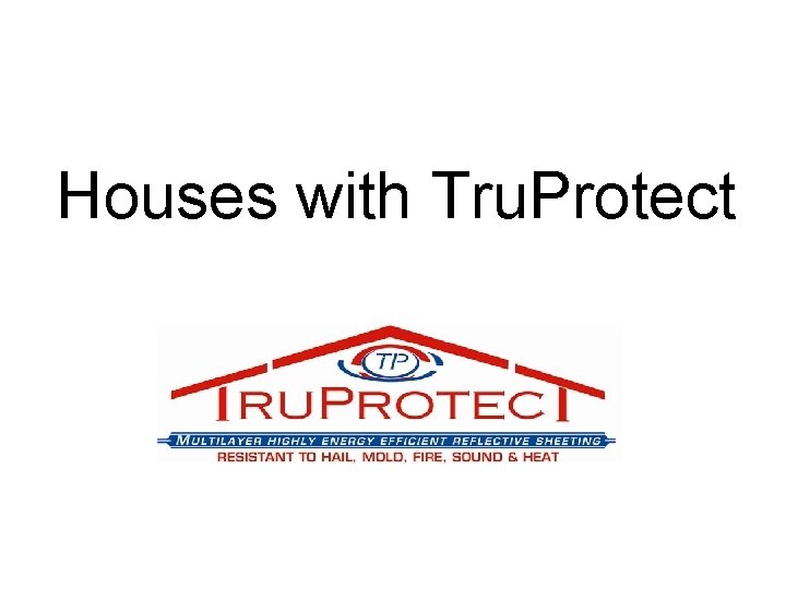 Houses with Tru. Protect 