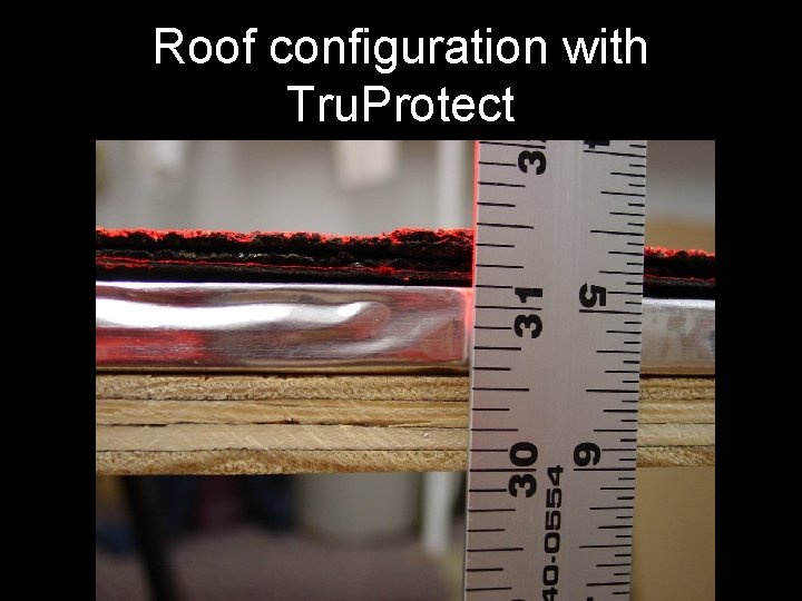 Roof configuration with Tru. Protect 
