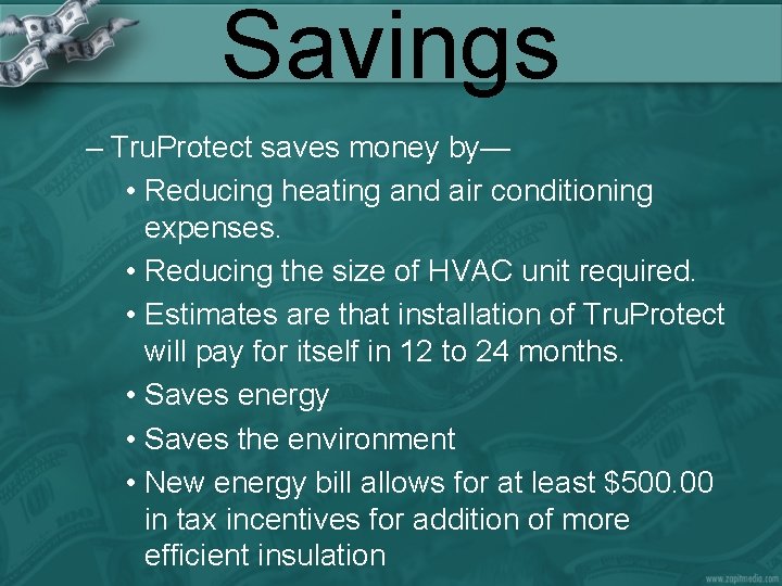 Savings – Tru. Protect saves money by— • Reducing heating and air conditioning expenses.