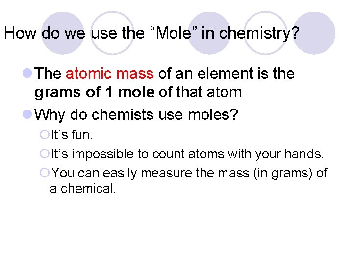 How do we use the “Mole” in chemistry? l The atomic mass of an