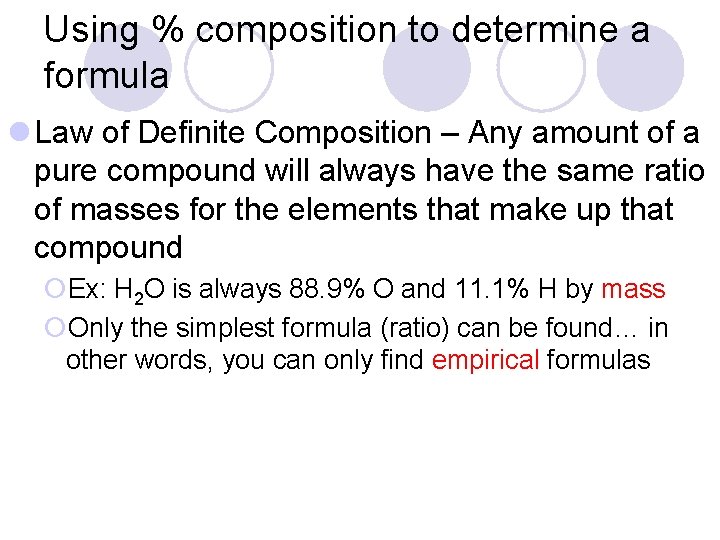 Using % composition to determine a formula l Law of Definite Composition – Any
