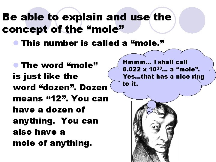 Be able to explain and use the concept of the “mole” l This number