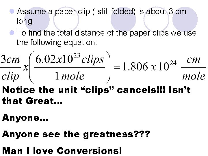 l Assume a paper clip ( still folded) is about 3 cm long. l