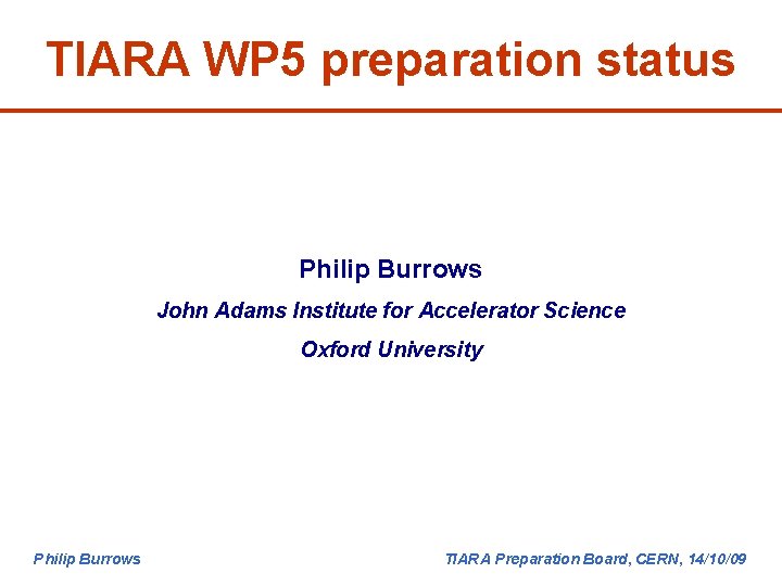 TIARA WP 5 preparation status Philip Burrows John Adams Institute for Accelerator Science Oxford