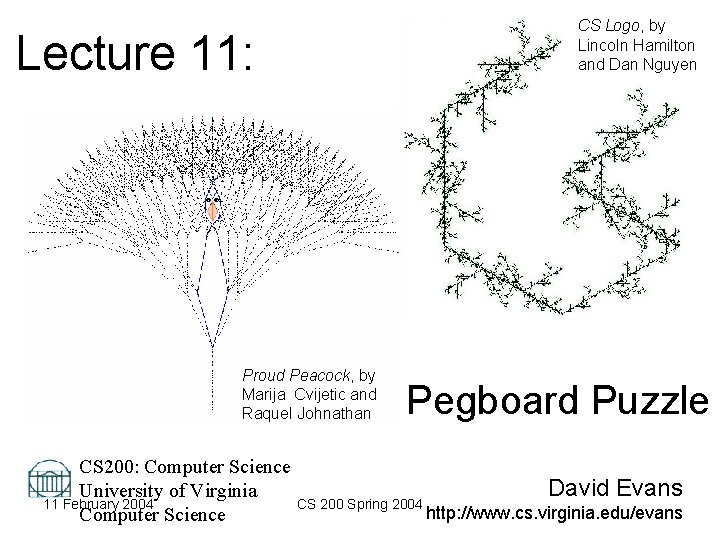 Lecture 11: Proud Peacock, by Marija Cvijetic and Raquel Johnathan CS Logo, by Lincoln