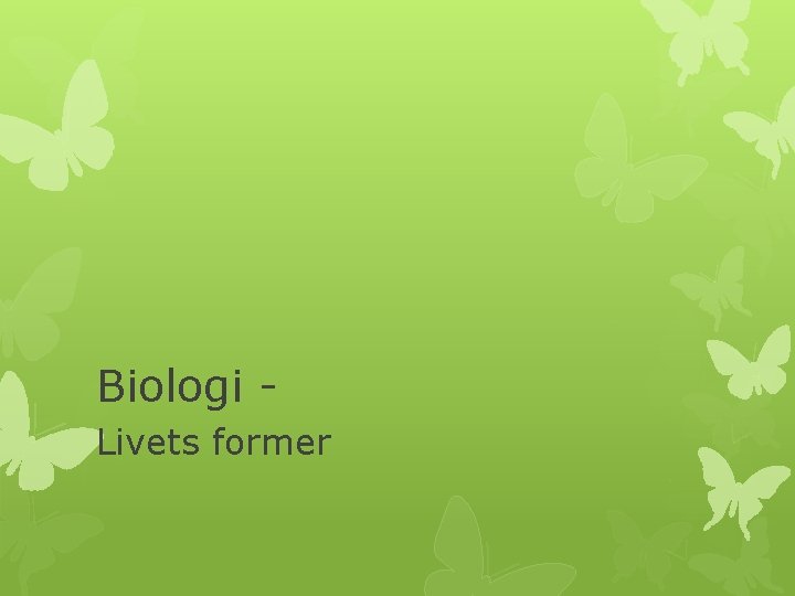 Biologi - Livets former 