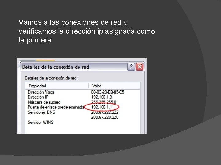 Vamos a las conexiones de red y verificamos la dirección ip asignada como la