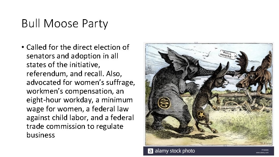 Bull Moose Party • Called for the direct election of senators and adoption in