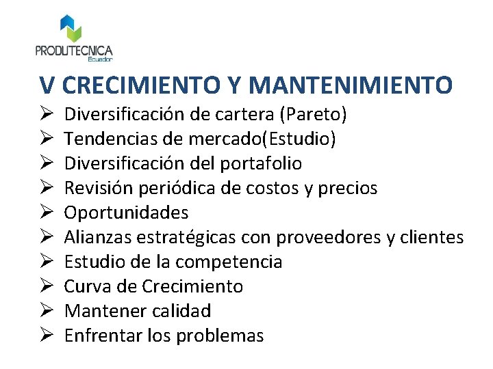 V CRECIMIENTO Y MANTENIMIENTO Ø Ø Ø Ø Ø Diversificación de cartera (Pareto) Tendencias