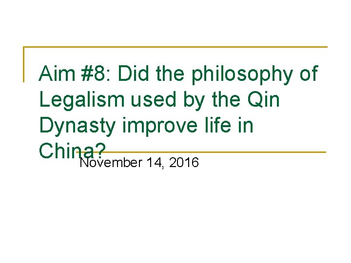 Aim #8: Did the philosophy of Legalism used by the Qin Dynasty improve life