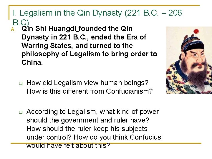 I. Legalism in the Qin Dynasty (221 B. C. – 206 B. C) A.