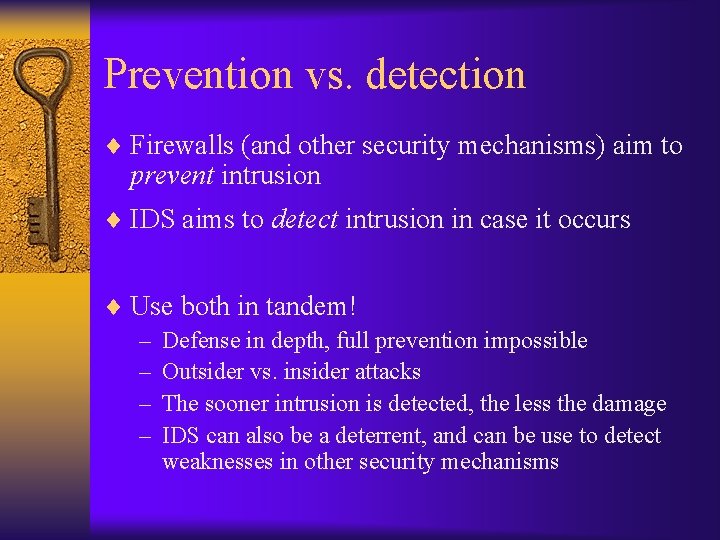 Prevention vs. detection ¨ Firewalls (and other security mechanisms) aim to prevent intrusion ¨
