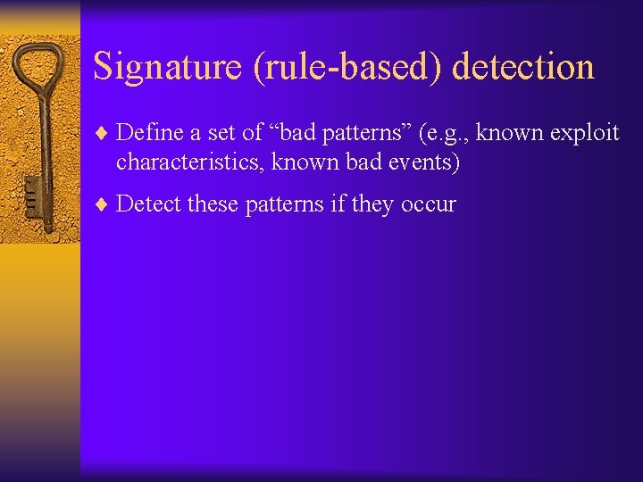 Signature (rule-based) detection ¨ Define a set of “bad patterns” (e. g. , known