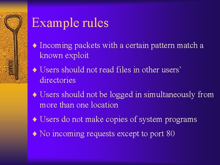 Example rules ¨ Incoming packets with a certain pattern match a known exploit ¨