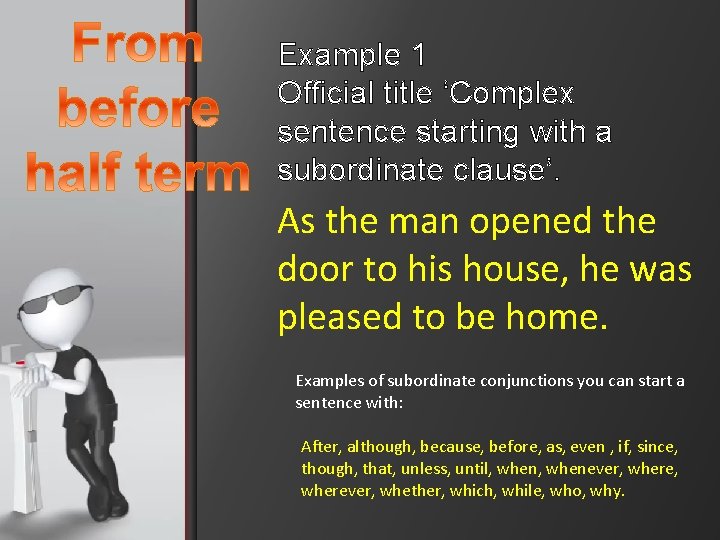 Example 1 Official title ‘Complex sentence starting with a subordinate clause’. As the man