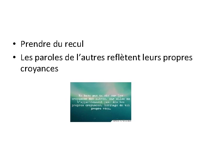  • Prendre du recul • Les paroles de l’autres reflètent leurs propres croyances