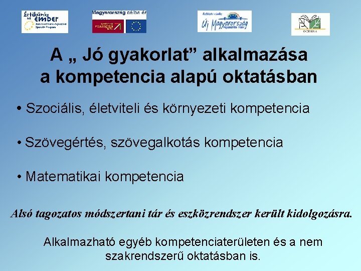 A „ Jó gyakorlat” alkalmazása a kompetencia alapú oktatásban • Szociális, életviteli és környezeti