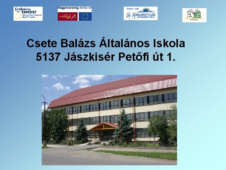 Csete Balázs Általános Iskola 5137 Jászkisér Petőfi út 1. 