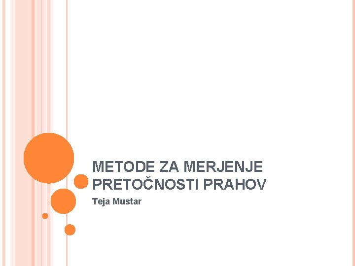 METODE ZA MERJENJE PRETOČNOSTI PRAHOV Teja Mustar 