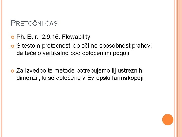 PRETOČNI ČAS Ph. Eur. : 2. 9. 16. Flowability S testom pretočnosti določimo sposobnost