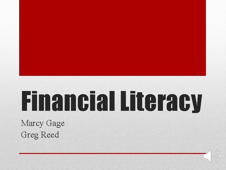 Financial Literacy Marcy Gage Greg Reed Financial Literacy Marcy Gage Greg Reed