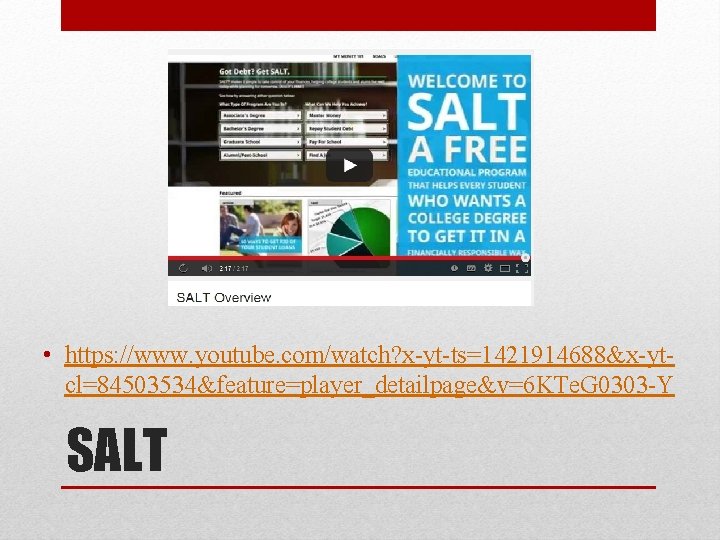 • https: //www. youtube. com/watch? x-yt-ts=1421914688&x-ytcl=84503534&feature=player_detailpage&v=6 KTe. G 0303 -Y SALT • https: //www. youtube. com/watch? x-yt-ts=1421914688&x-ytcl=84503534&feature=player_detailpage&v=6 KTe. G 0303 -Y SALT