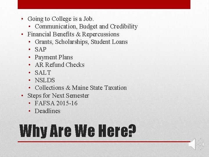 • Going to College is a Job. • Communication, Budget and Credibility • • Going to College is a Job. • Communication, Budget and Credibility •
