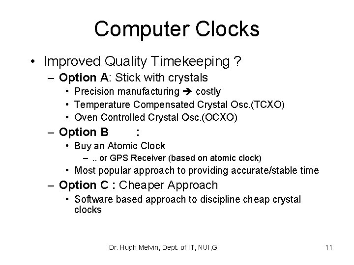 Computer Clocks • Improved Quality Timekeeping ? – Option A: Stick with crystals •