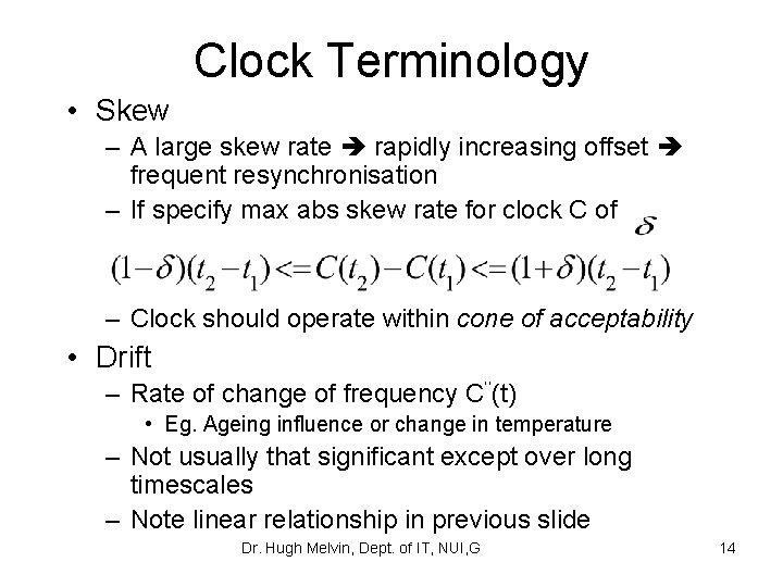 Clock Terminology • Skew – A large skew rate rapidly increasing offset frequent resynchronisation