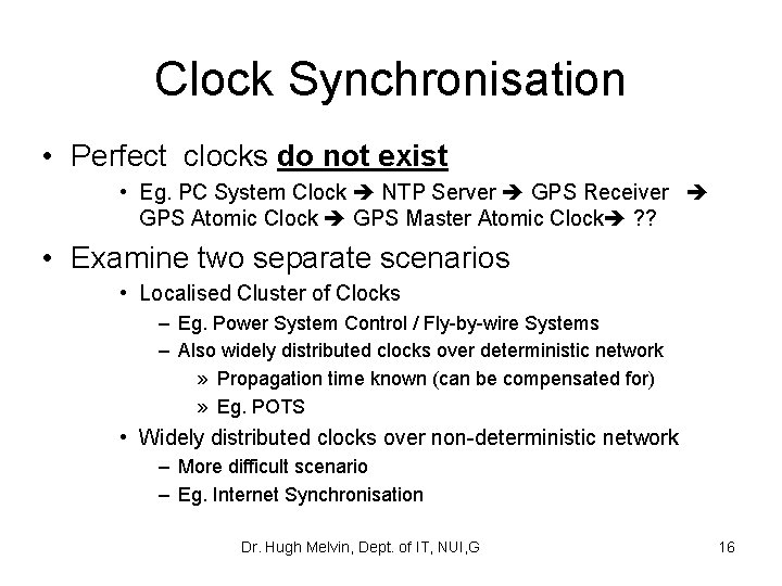 Clock Synchronisation • Perfect clocks do not exist • Eg. PC System Clock NTP