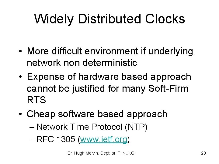 Widely Distributed Clocks • More difficult environment if underlying network non deterministic • Expense