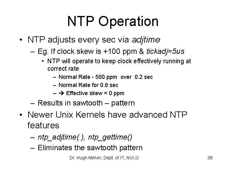 NTP Operation • NTP adjusts every sec via adjtime – Eg. If clock skew