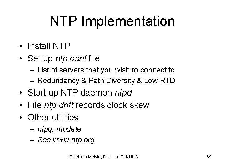 NTP Implementation • Install NTP • Set up ntp. conf file – List of