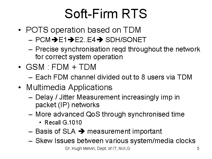 Soft-Firm RTS • POTS operation based on TDM – PCM E 1 E 2.