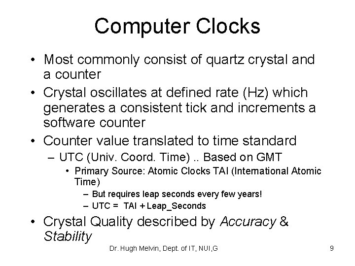 Computer Clocks • Most commonly consist of quartz crystal and a counter • Crystal