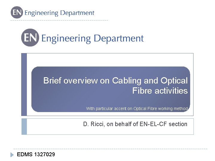 Brief overview on Cabling and Optical Fibre activities With particular accent on Optical Fibre