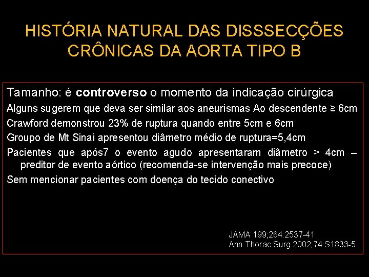 HISTÓRIA NATURAL DAS DISSSECÇÕES CRÔNICAS DA AORTA TIPO B Tamanho: é controverso o momento