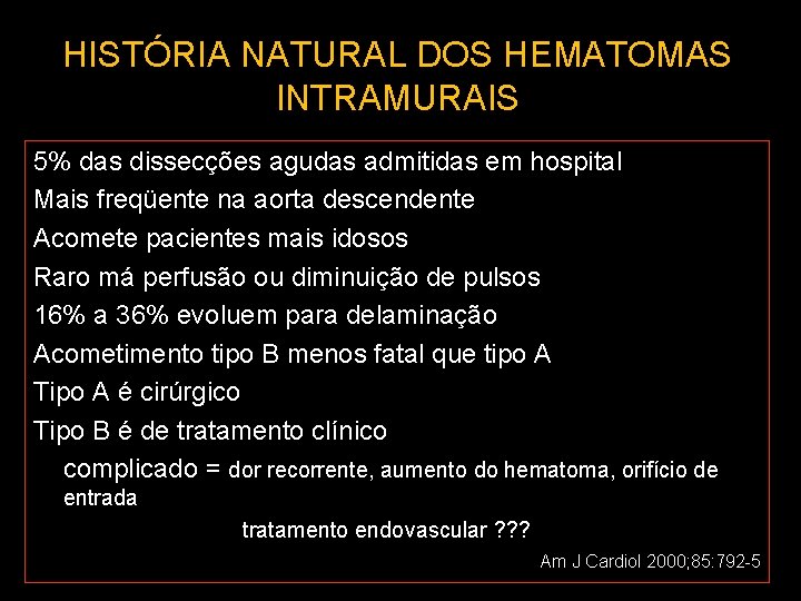 HISTÓRIA NATURAL DOS HEMATOMAS INTRAMURAIS 5% das dissecções agudas admitidas em hospital Mais freqüente