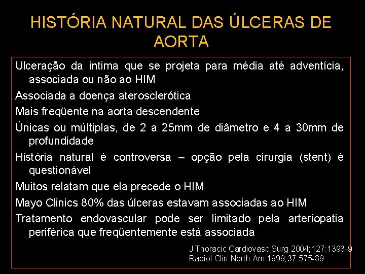 HISTÓRIA NATURAL DAS ÚLCERAS DE AORTA Ulceração da íntima que se projeta para média