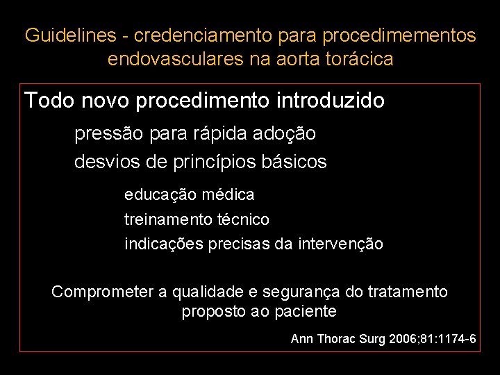 Guidelines - credenciamento para procedimementos endovasculares na aorta torácica Todo novo procedimento introduzido pressão