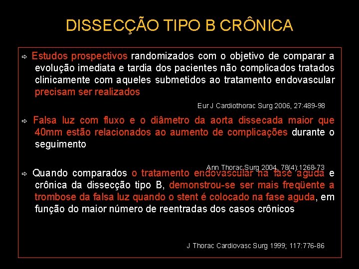 DISSECÇÃO TIPO B CRÔNICA Estudos prospectivos randomizados com o objetivo de comparar a evolução