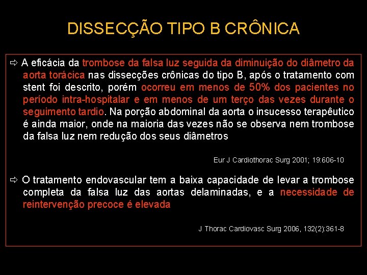 DISSECÇÃO TIPO B CRÔNICA A eficácia da trombose da falsa luz seguida da diminuição