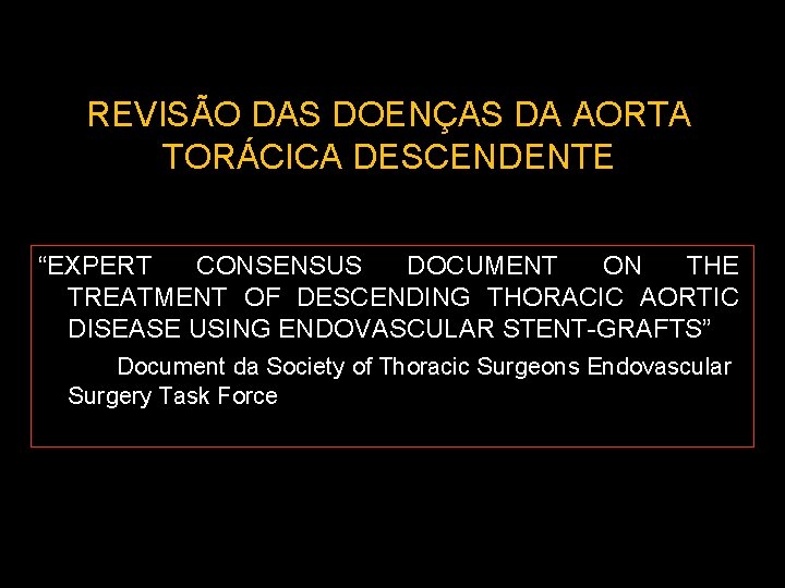 REVISÃO DAS DOENÇAS DA AORTA TORÁCICA DESCENDENTE “EXPERT CONSENSUS DOCUMENT ON THE TREATMENT OF