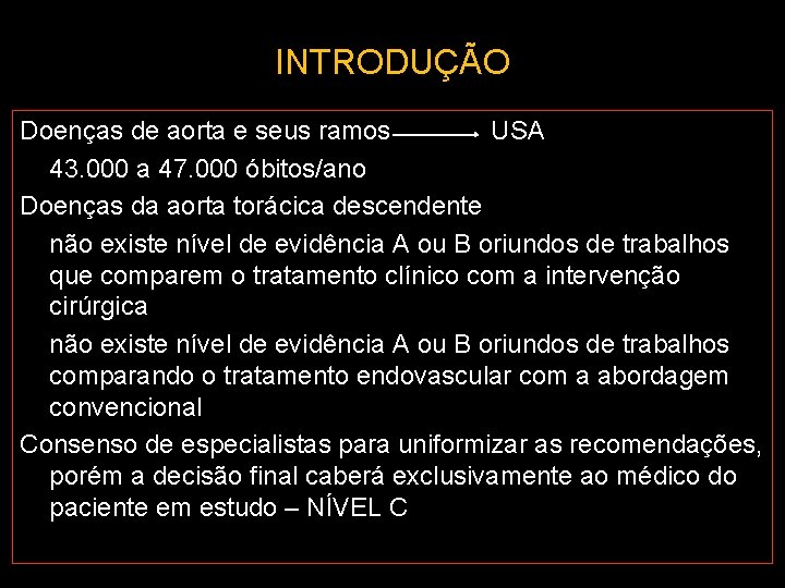 INTRODUÇÃO Doenças de aorta e seus ramos USA 43. 000 a 47. 000 óbitos/ano