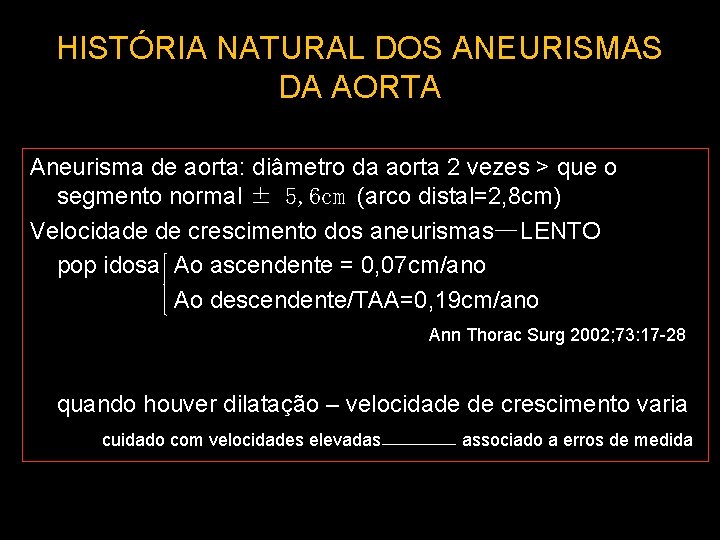 HISTÓRIA NATURAL DOS ANEURISMAS DA AORTA Aneurisma de aorta: diâmetro da aorta 2 vezes