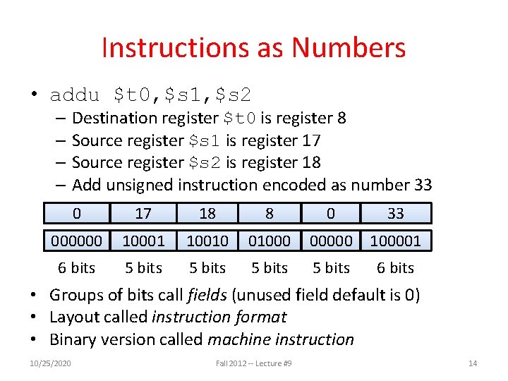 Instructions as Numbers • addu $t 0, $s 1, $s 2 – Destination register